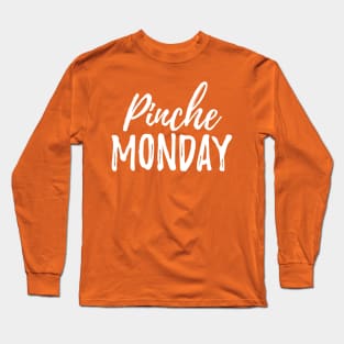 Pinche Monday Long Sleeve T-Shirt